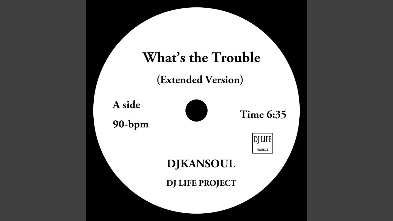 What's the Trouble (Extended Version)