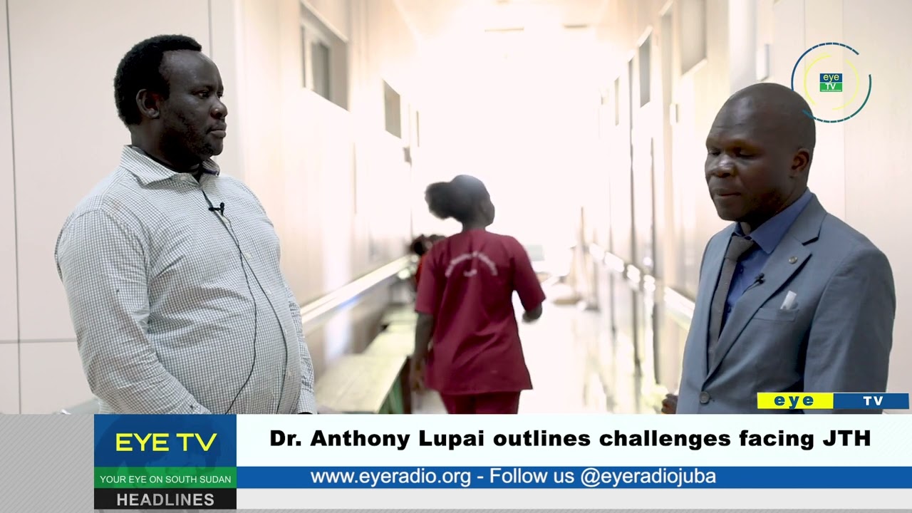 Dr  Anthony Lupai outlines challenges facing Juba Teaching Hospital