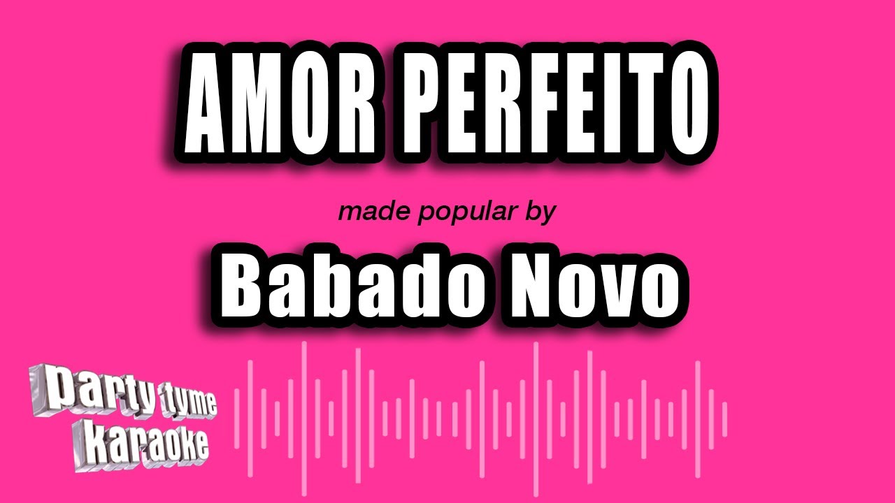 Babado Novo - Amor Perfeito (Versão Karaokê)