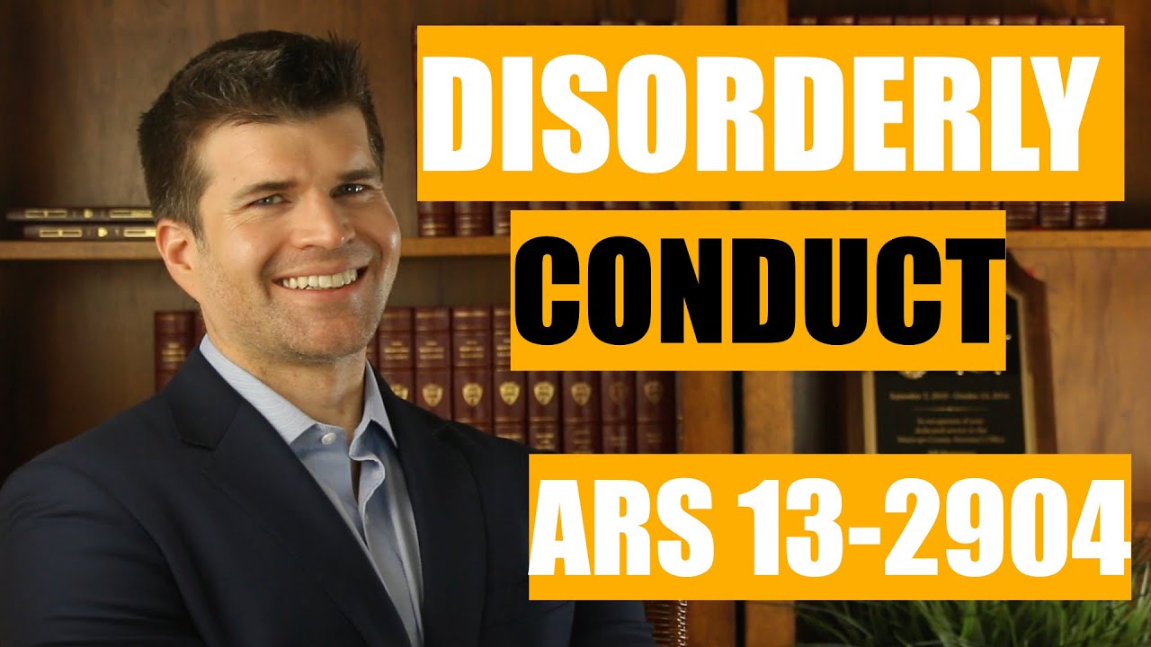 Disorderly Conduct Charges in Arizona (ARS 13-2904)