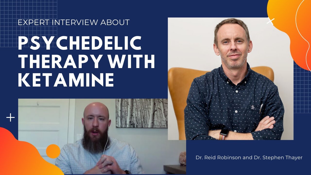 Expert Interview with Reid Robinson, MD & Dr John Lieurance on Psychedelic Therapy with Ketamine