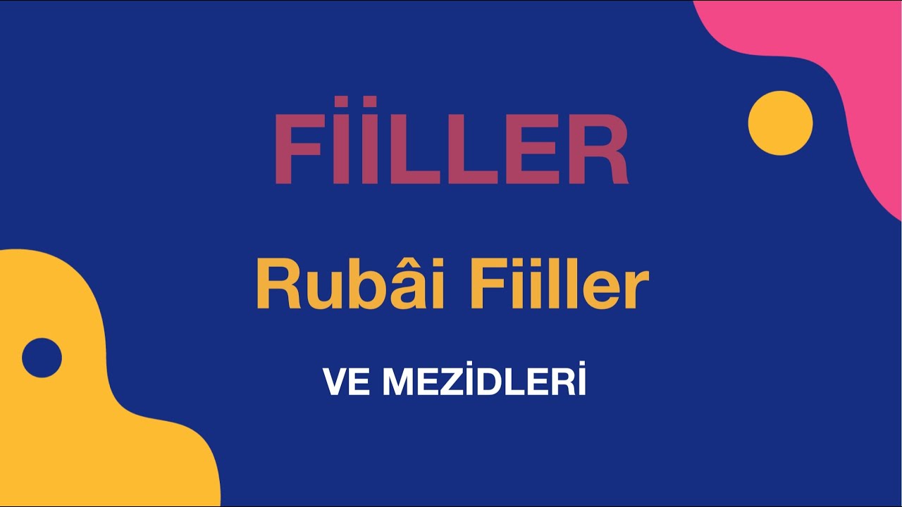 Fiiller / Rubâi Fiiller ve Mezidleri