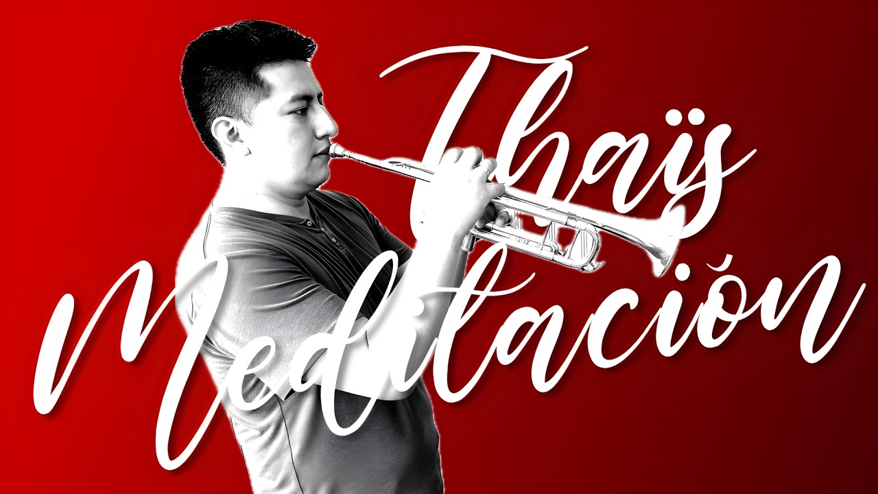 Meditación from Ópera “Thaïs”_Jules Massnet | Trompeta : Óscar Ganazhapa