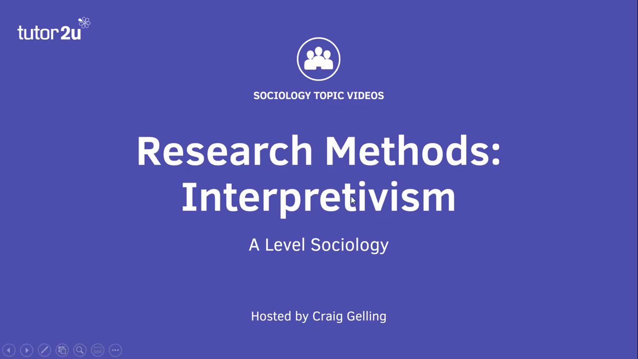 Research Methods: Interpretivism (Sociology Theory & Methods)
