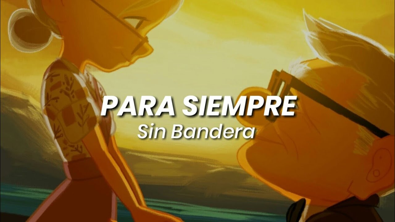 Para Siempre (Canción para dedicar al Amor de tu Vida💚) - Sin Bandera