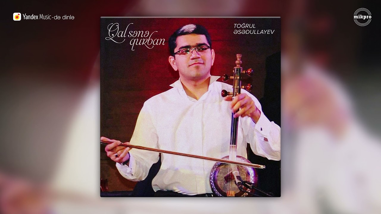 Toğrul Əsədullayev &mdash; Qal Sənə Qurban