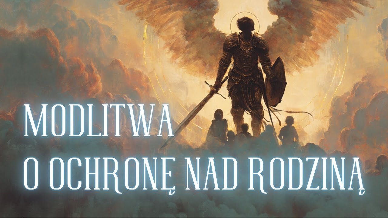 MODLITWA do św. Michała O OCHRONĘ NAD RODZINĄ 🙏🙏🙏