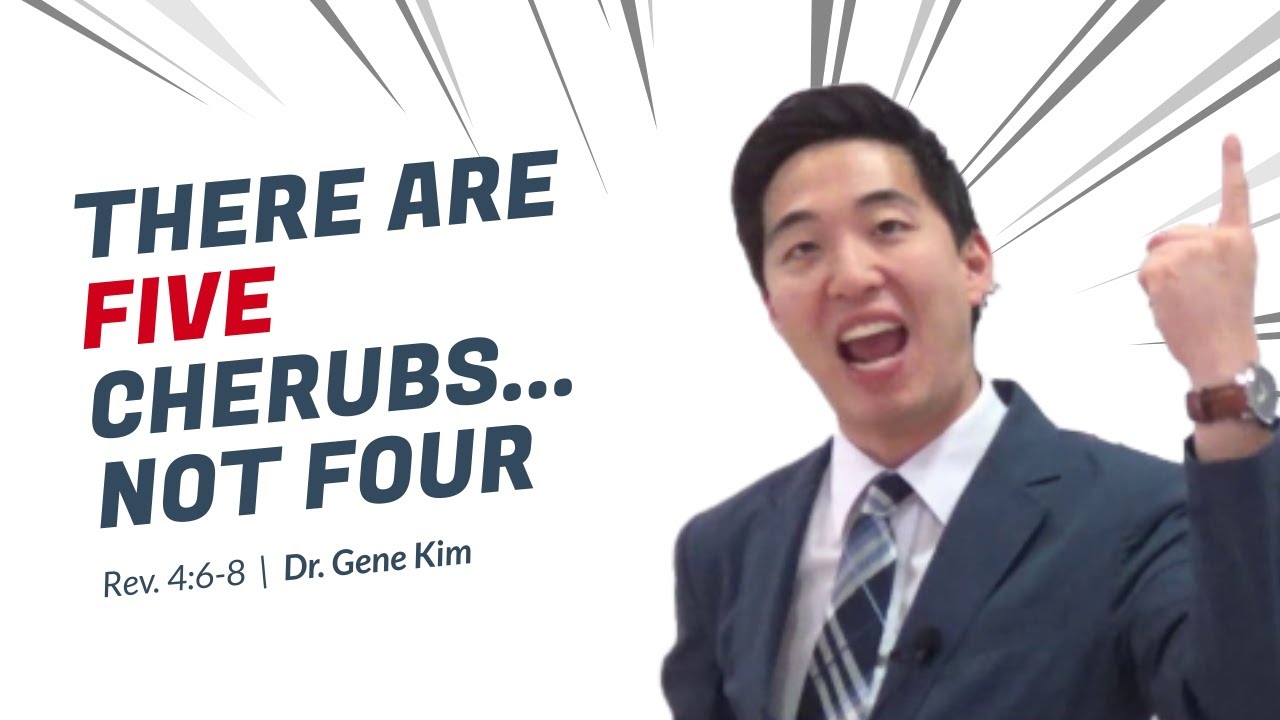 There Are FIVE CHERUBS...NOT FOUR (Rev. 4:6-8) | Dr. Gene Kim