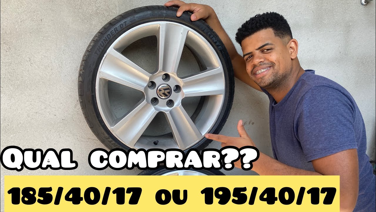 DIFERENÇA DO PNEU 185/40/17 PARA O 195/40/17.