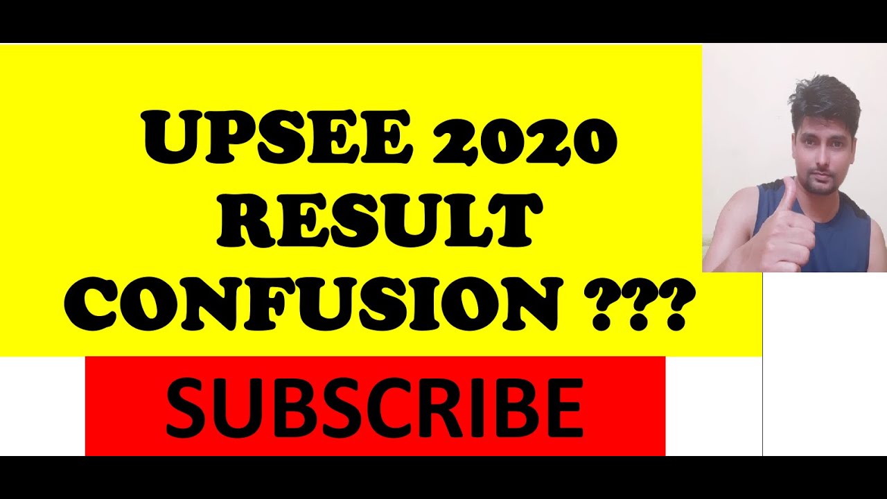 UPSEE 2020 - RESULT AND CONFUSION ?