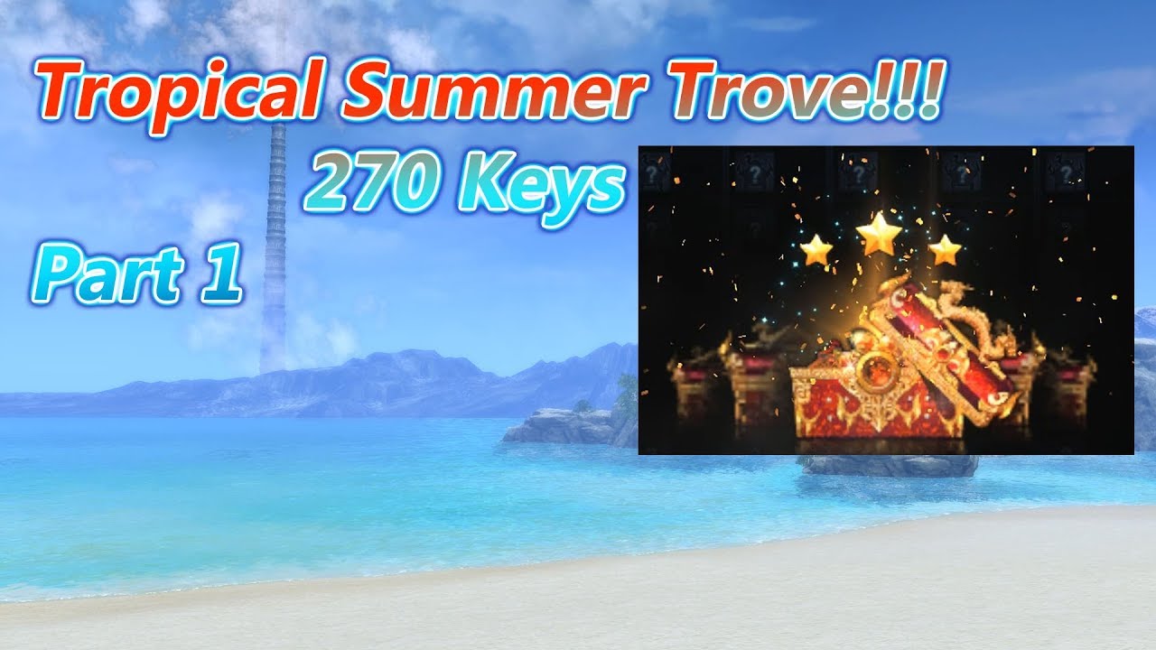 Blade and Soul Tropical Summer Trove- 270 Keys! Part 1- ITS REAL!!!
