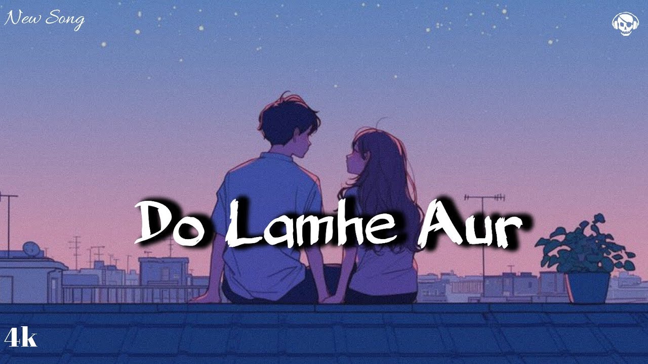 Do Lamhe Aur -4k | 2026 New Hindi Song | Official Music | Bollywood | HeartTouching Song| Love Song 
