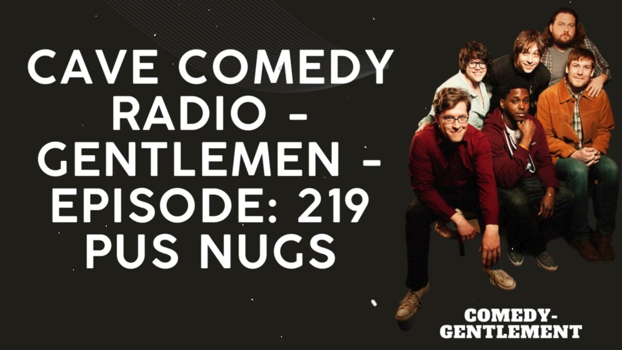 CAVE COMEDY RADIO - Gentlemen - Episode: 219 Pus Nugs - Comedy- Gentlement