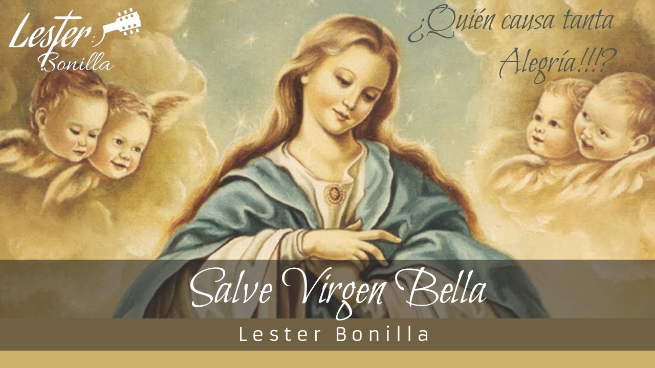 SALVE VIRGEN BELLA - Lester Bonilla