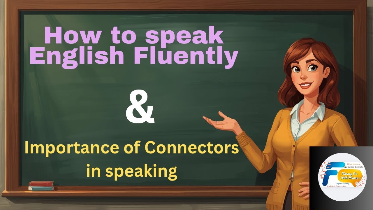 Speak English Fluently||Use connectors||Speak English