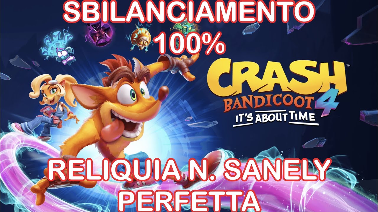 CRASH BANDICOOT 4 - SBILANCIAMENTO 100% - RELIQUIA N.SANA PERFETTA