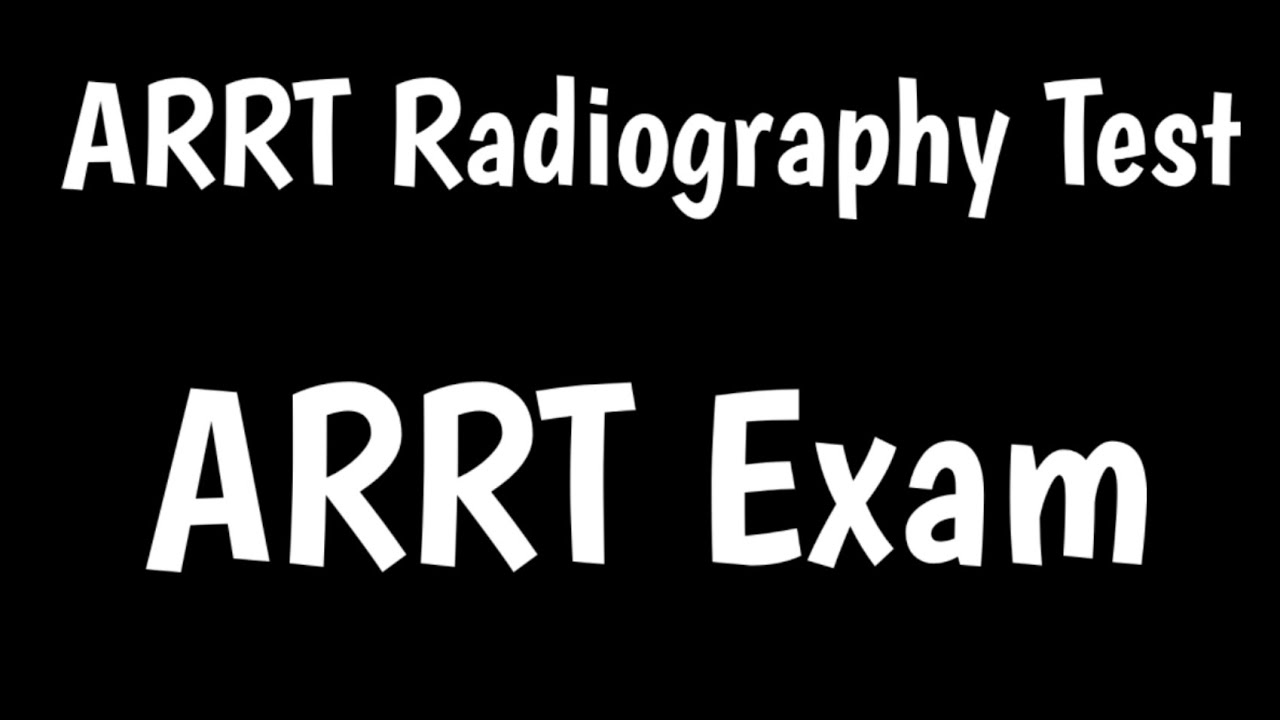 ARRT Exam | How To Pass ARRT Radiography Test |