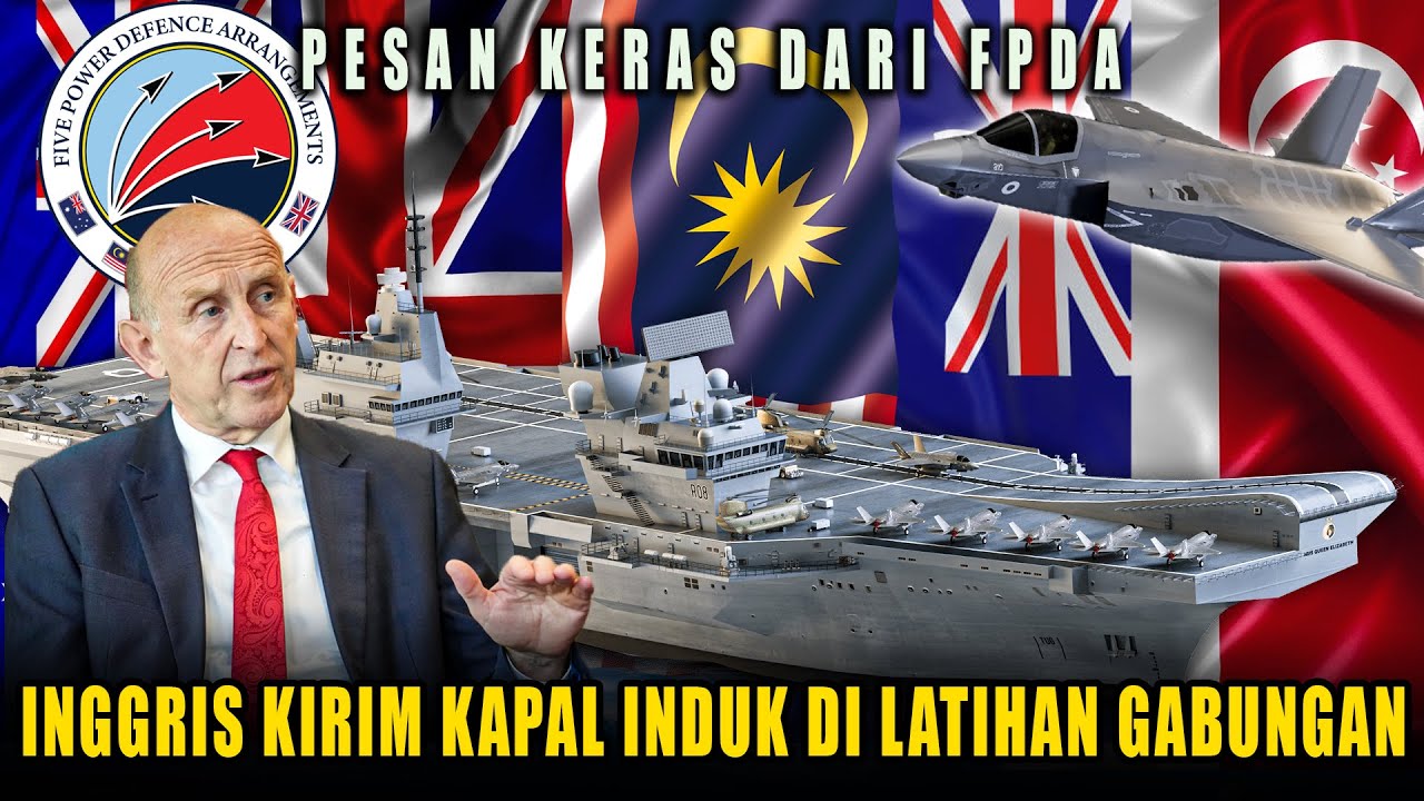 Pesan Keras FPDA. Inggris Kirim Kapal Induk Full Dengan F35 dalam Latihan FPDA 2025
