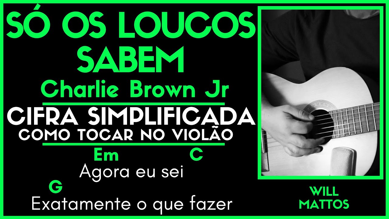 SÓ OS LOUCOS SABEM - CHARLIE BROWN JR l Cifra Simplificada Como Tocar no Violão - Aula Fácil Simples