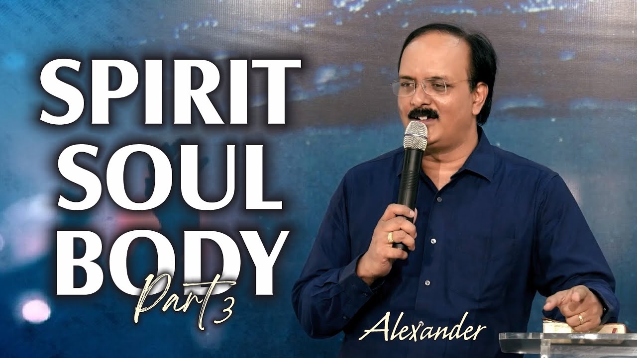 Spirit, Soul, Body (Part 3) | Alexander