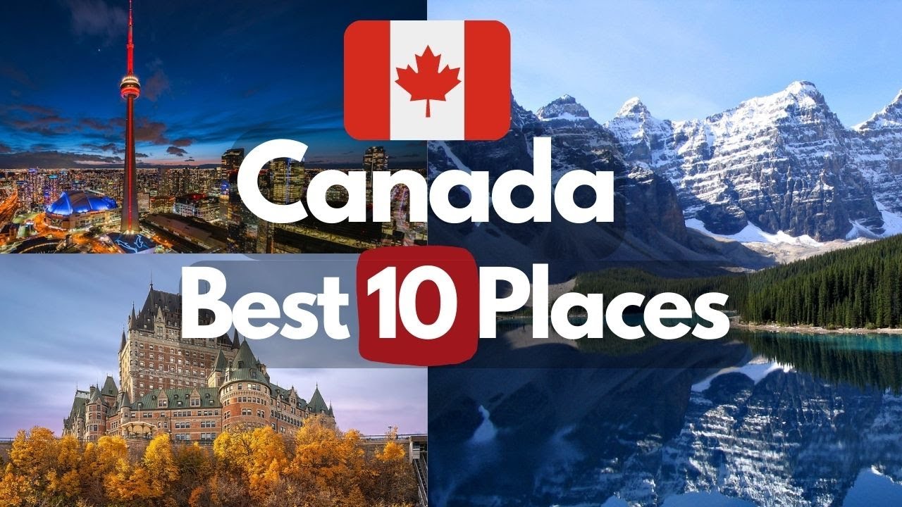 10 Best Places to Visit in Canada - Visit Canada - Travel Video
