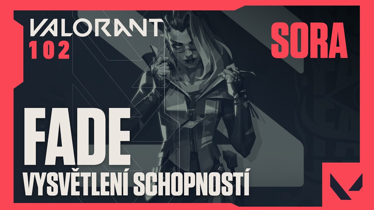 FADE // Vysvětlení schopností // VALORANT 102 // soRa