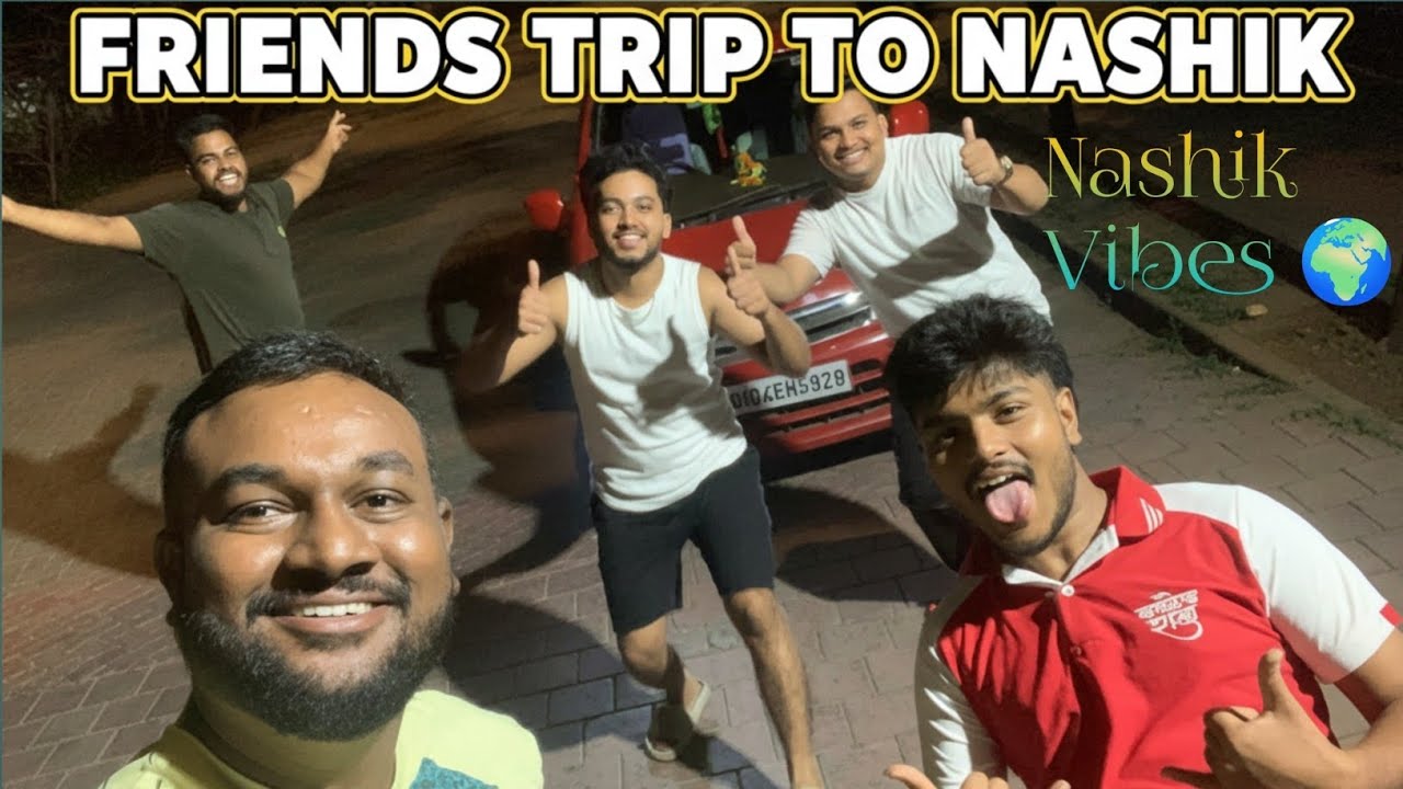 FRIENDS TRIP TO NASHIK 😄😁🙏😴🤑