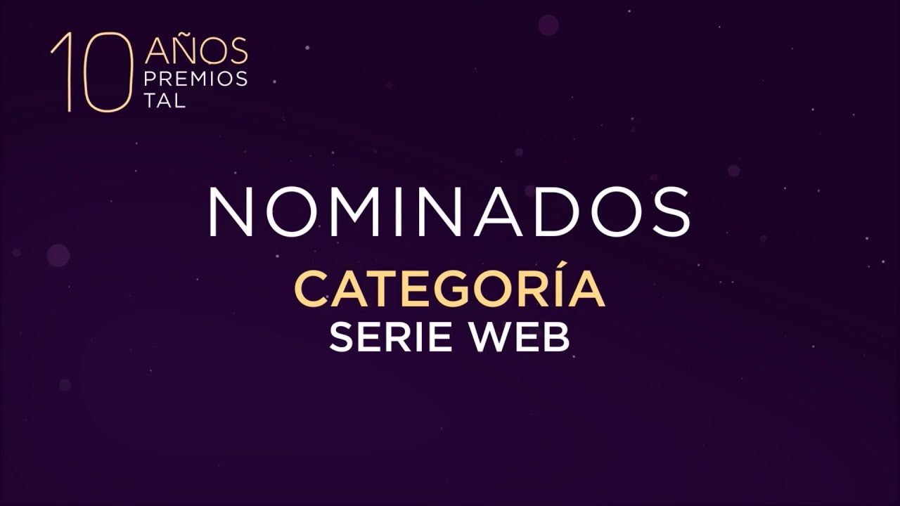 Serie Web - Nominados Premios TAL 2022