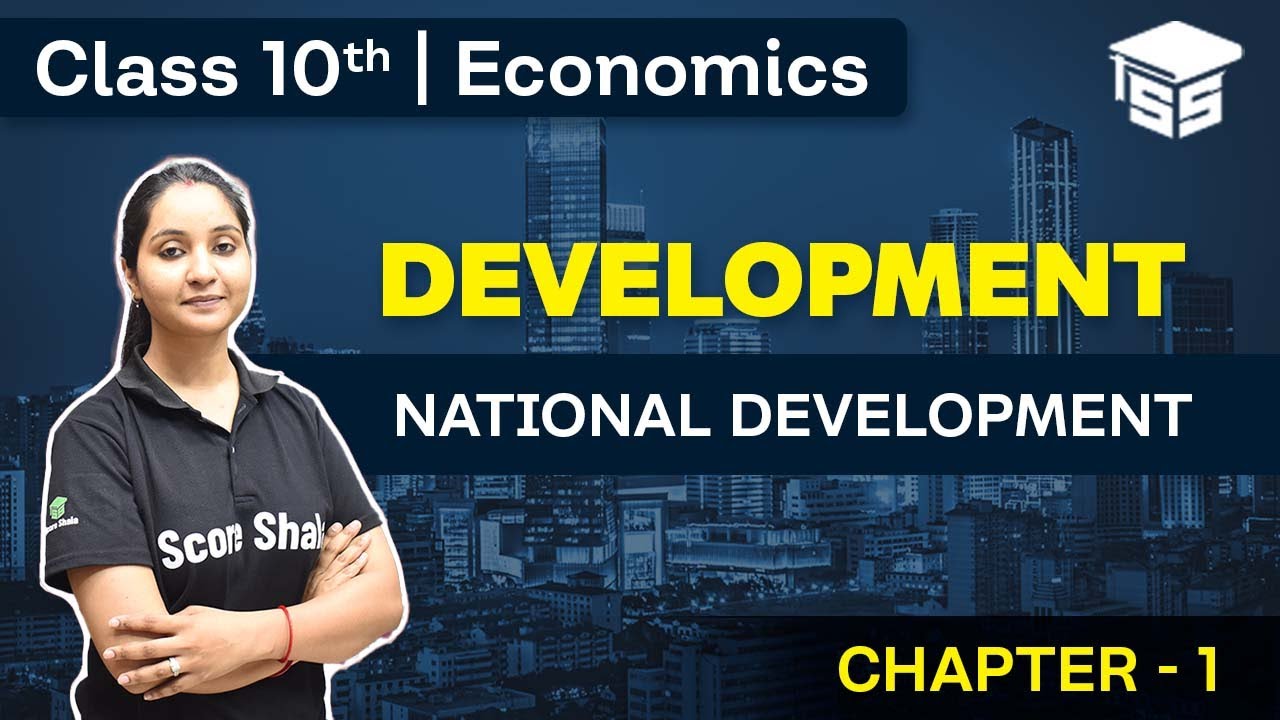 National Development | Development | Economics Class 10 Chapter 1