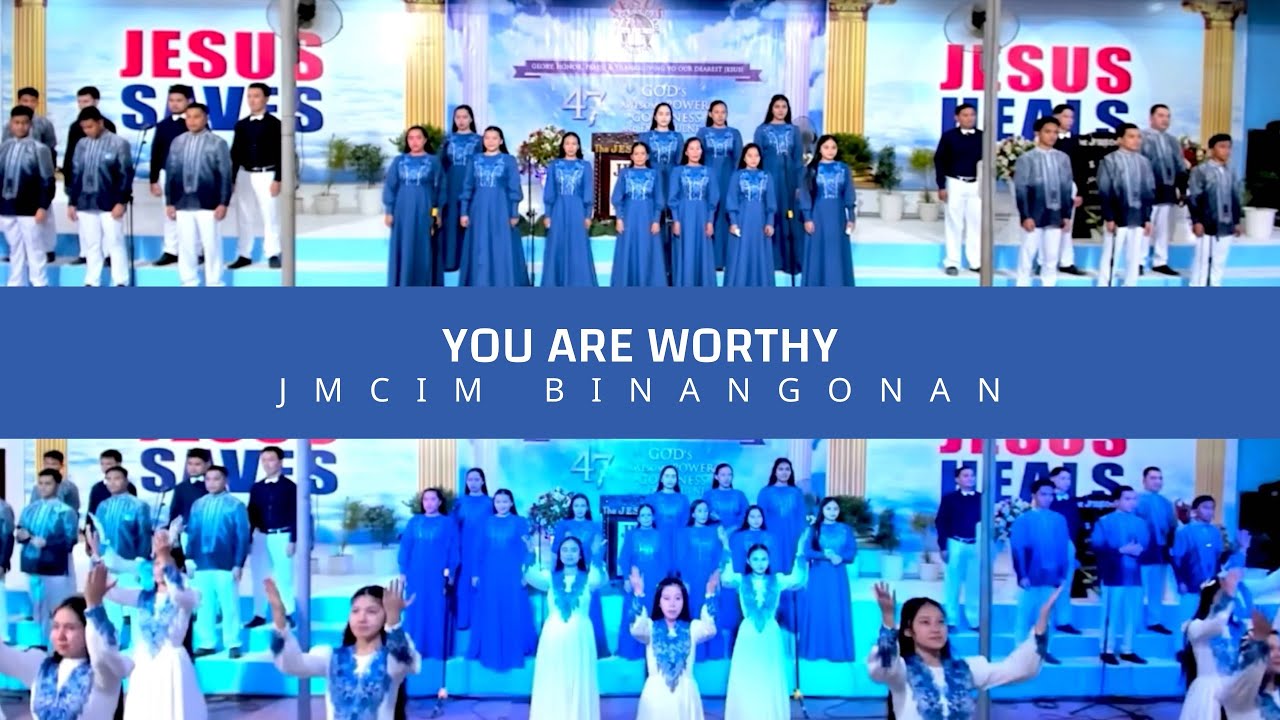 You Are Worthy | JMCIM Binangonan Chorale & Mimers | JMCIM 47th Church Anniversary