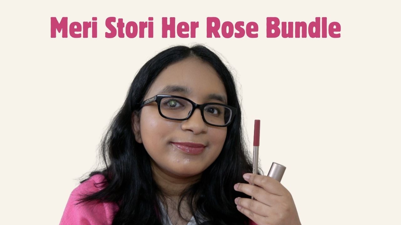 Meri Stori Review: Her Rose Lipstick & Lip Liner (Arshia Moorjani's Makeup Brand)