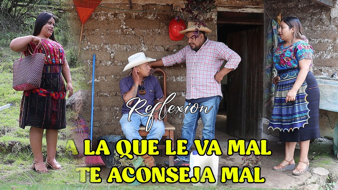 A LA QUE LE VA MAL TE ACONSEJA MAL Reflexión...