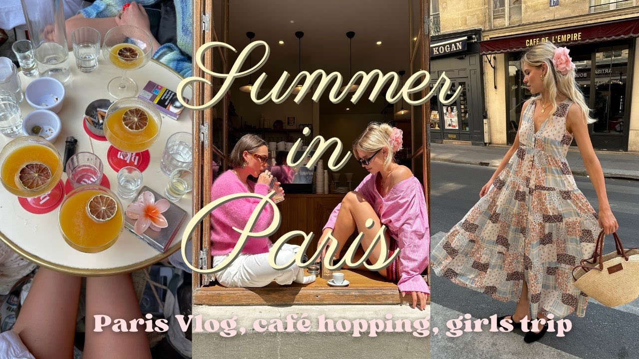 SUMMER IN PARIS I Paris vlog, café hopping, girls trip, brand appointments, shooting content