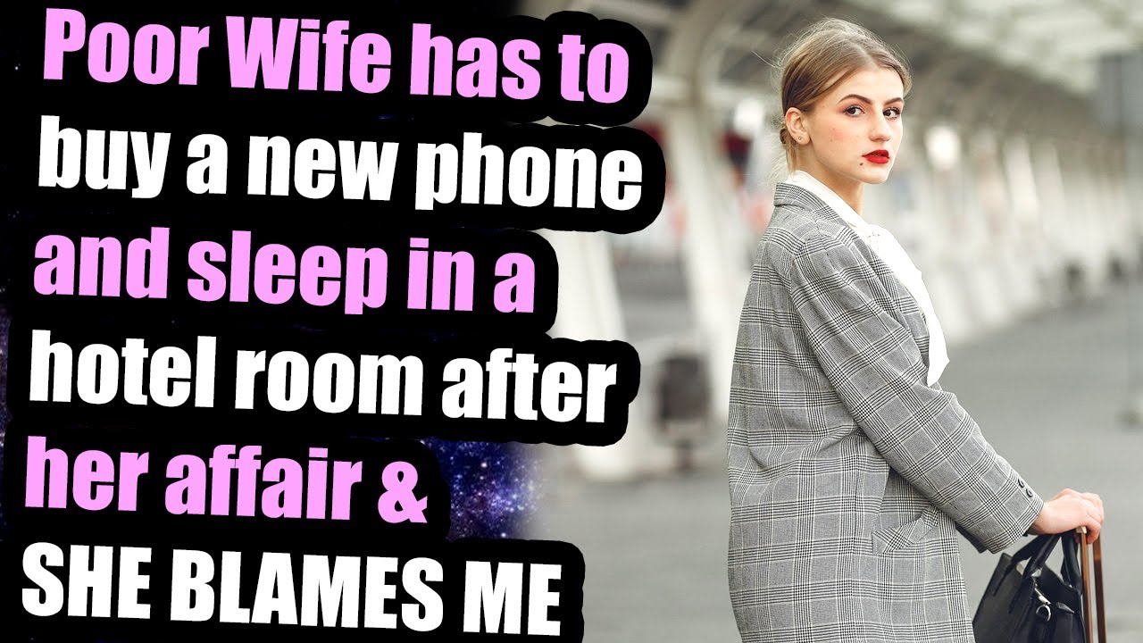 Poor Wife sleep in a hotel room after her affair & SHE BLAMES ME