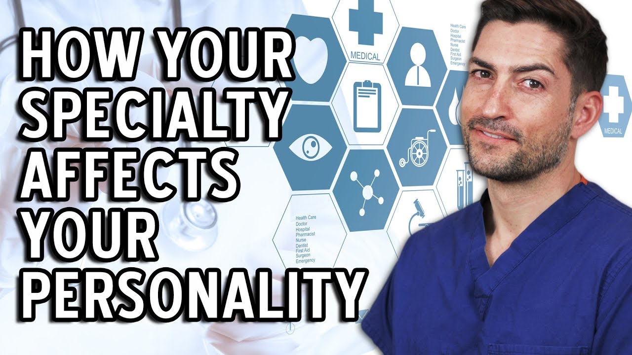 How Choosing A Medical Specialty Affects Your Personality Your Life...