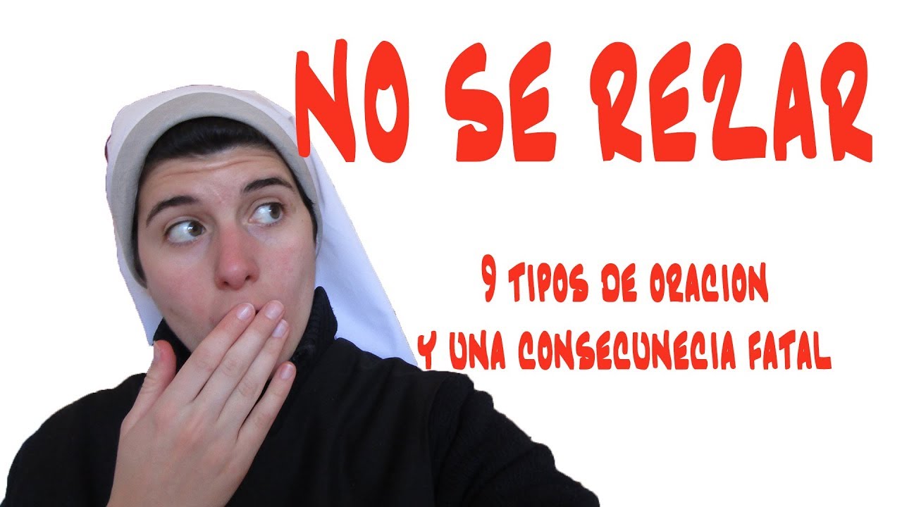 COMO REZAR: 9 TIPOS Y UNA CONSECUENCIA FATAL