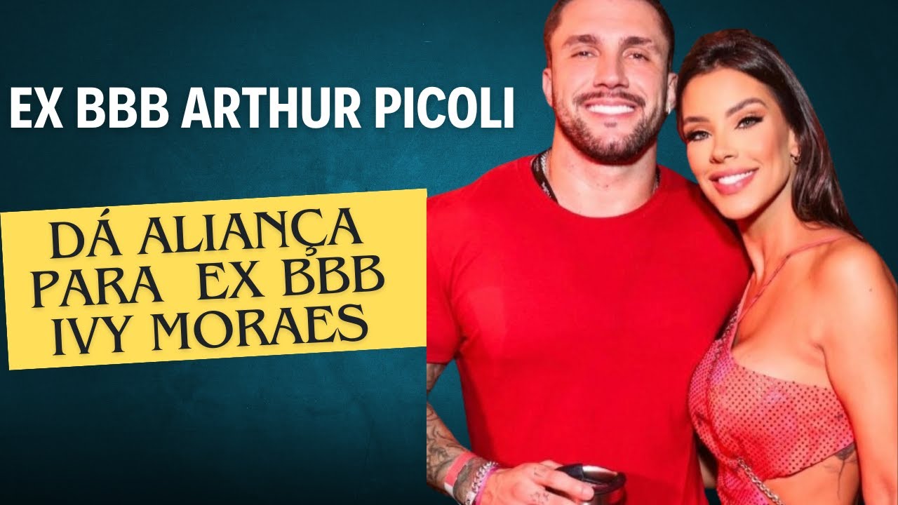 EX BBB ARTHUR PICOLI SURPREENDE IVY MORAES😱😱😱#exbbb #aliança