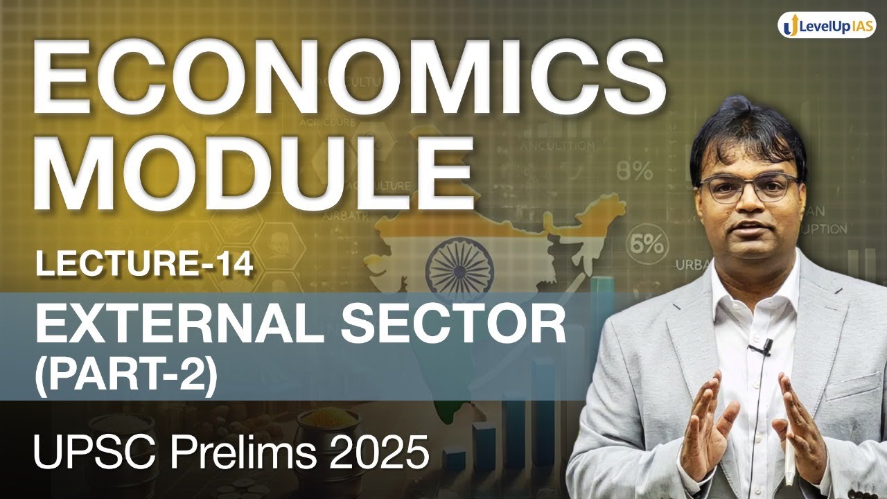 Lecture 14: External Sector - Part 2 | Economy Module for UPSC CSE Prelims 2025