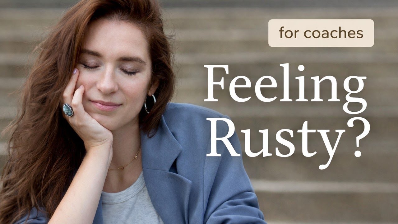 Feeling Rusty as a Coach? How to Find Your Confidence Again (Real Talk)