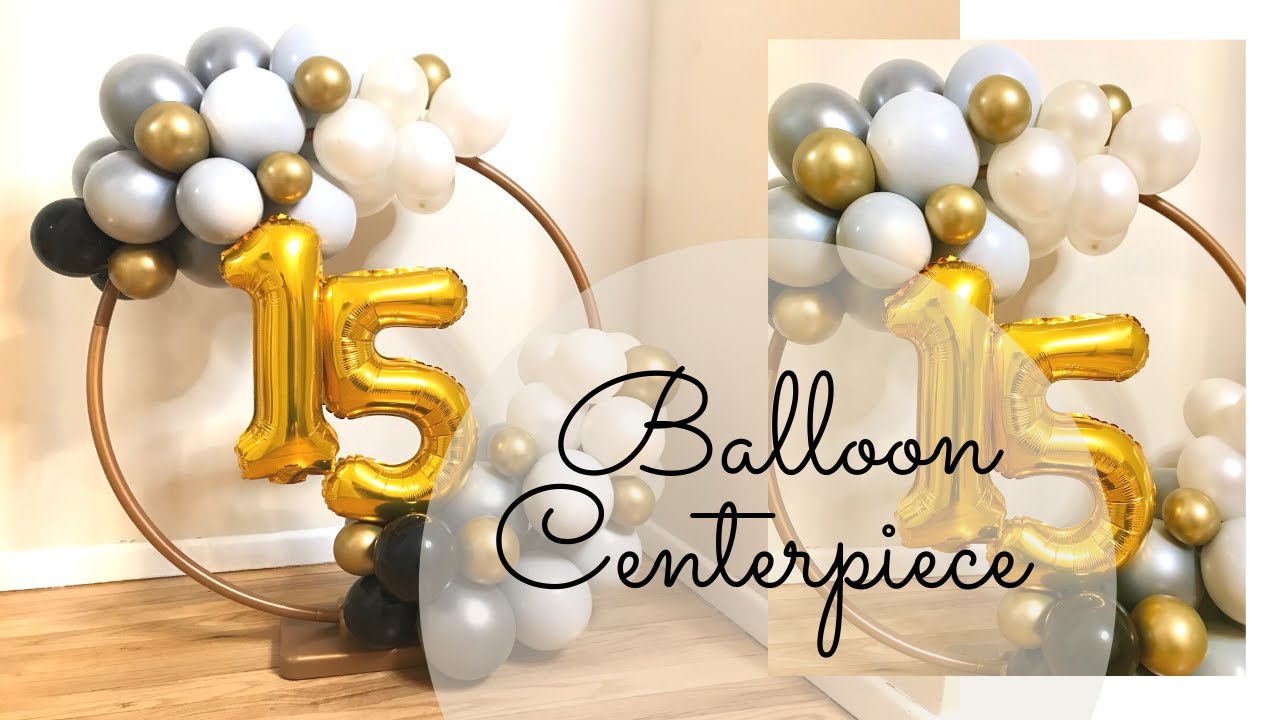 Diy Balloon Centerpiece tutorial | Balloon Tutorial | 15th Birthday
