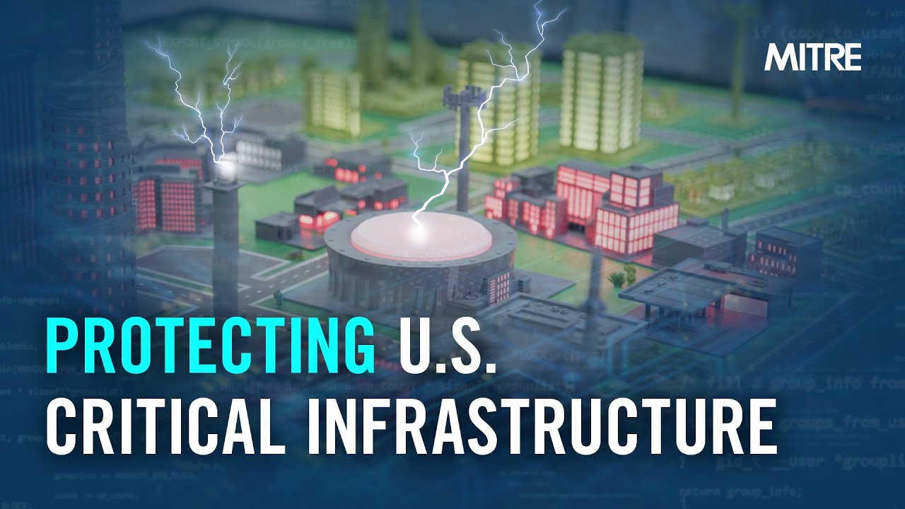 MITRE Connects | Protecting U.S. Critical Infrastructure