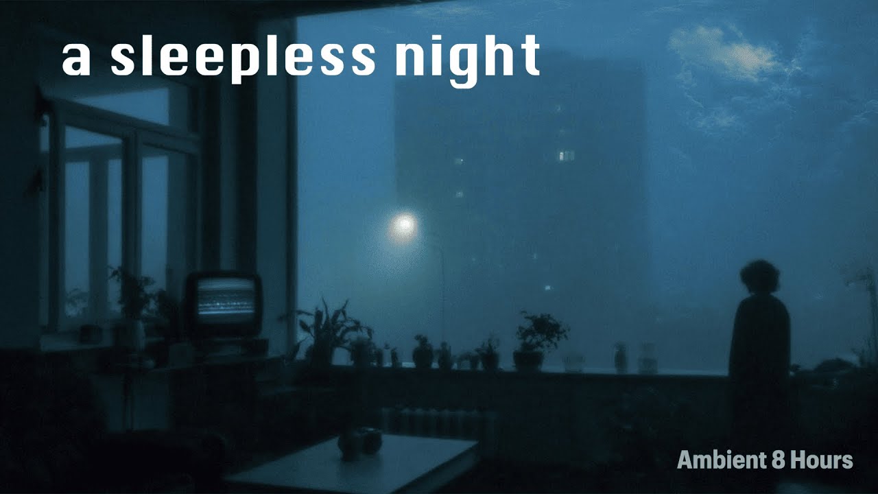 A sleepless night l Deep Sleep Ambient 8 Hours