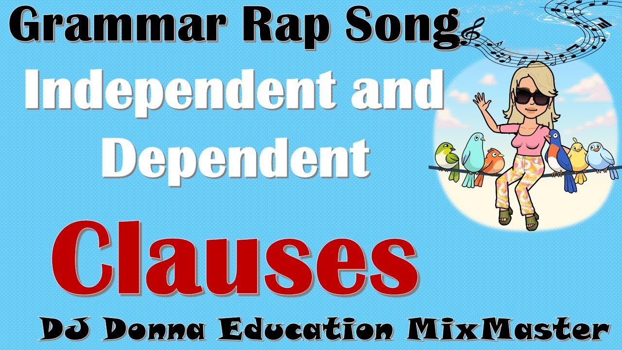 Grammar/Writing Rap Song #11 Clauses: Independent and Dependent Clauses Explained