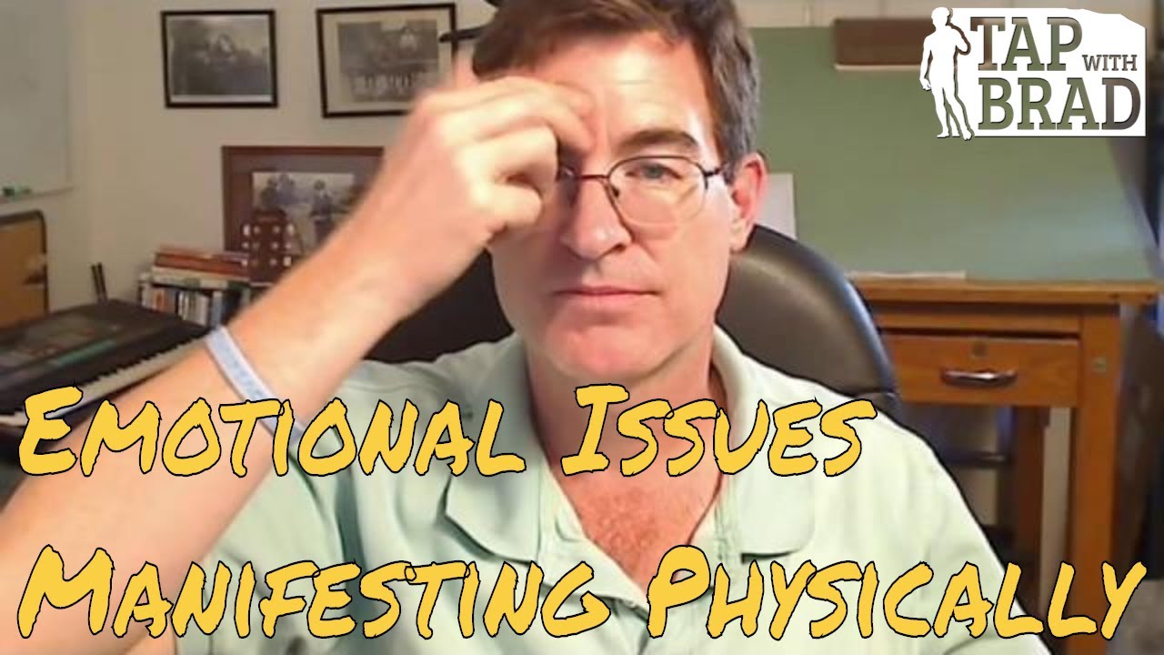 Emotional Issues Manifesting Physically - EFT with Brad Yates