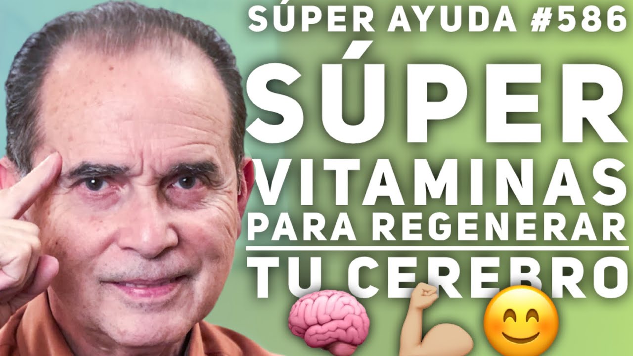 S&Uacute;PER AYUDA #586 S&uacute;per Vitaminas Para Regenerar Tu Cerebro
