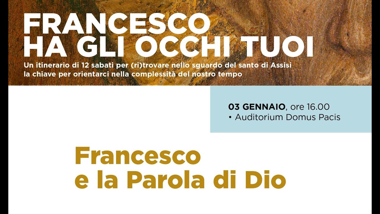 Francesco e la Parola di Dio [ Francesco ha gli occhi tuoi ] Primo appuntamento 3 gennaio 2026