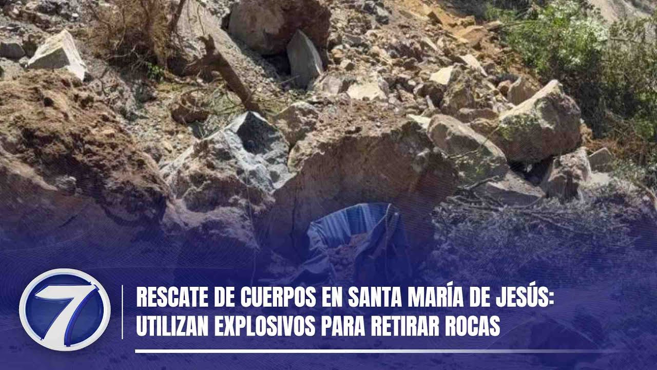 Rescate de cuerpos en Santa María de Jesús: Utilizan explosivos para retirar rocas