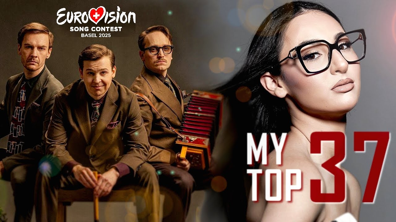 EUROVISION 2025 - MY TOP 37