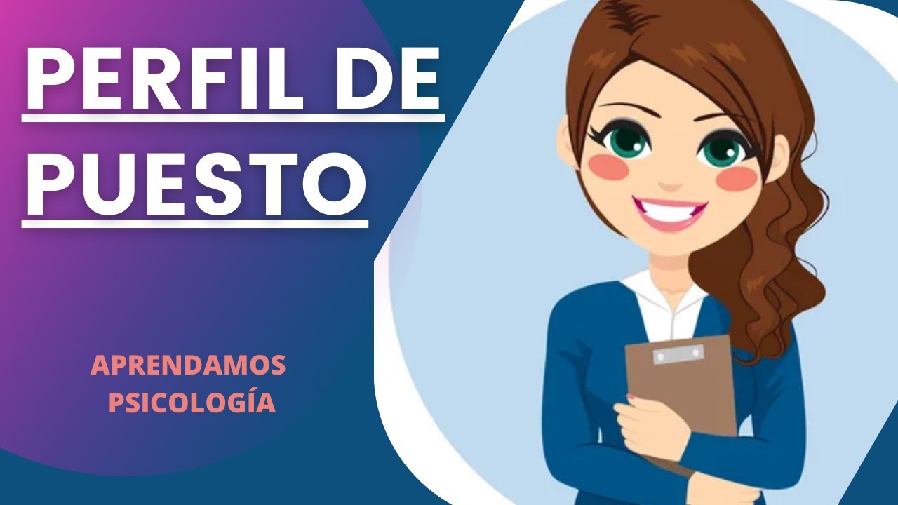 Qué es y cómo hacer un Perfil de Puesto?