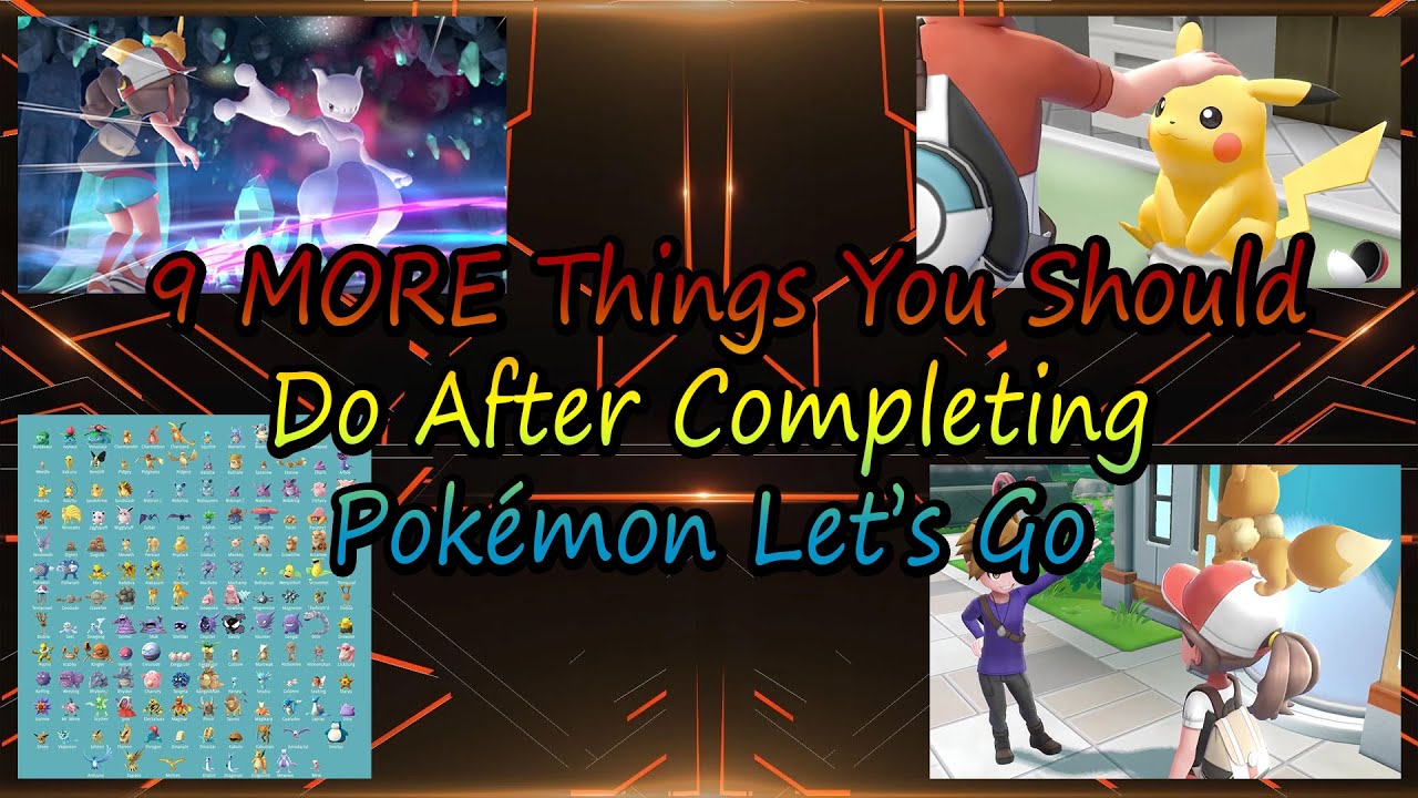9 MORE Things You Should Do After Completing Pokémon Let’s Go